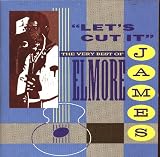 Lets Cut It: Best of Elmore James