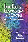 Into Focus: Understanding and Creating Middle School Readers