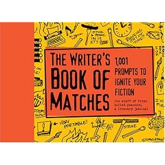 The Writer's Book of Matches: 1,001 Prompts to Ignite Your Fiction (Writers Digest)