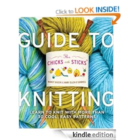 The Chicks with Sticks Guide to Knitting: Learn to Knit with More Than 30 Cool, Easy Patterns
