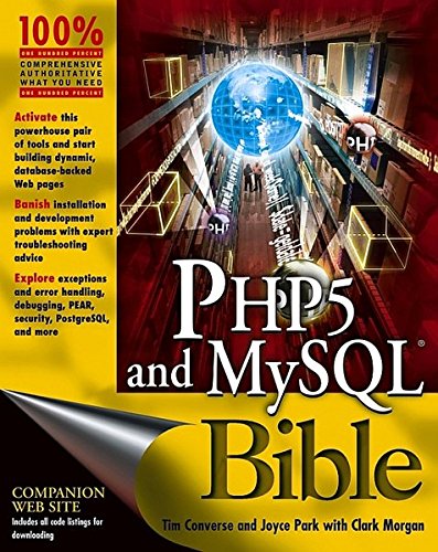 PHP5 and MySQL Bible, by Tim Converse, Joyce Park, Clark Morgan PHP5 and MySQL Bible, by Tim Converse, Joyce Park, Clark Morgan