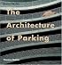 The Architecture of Parking