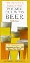 The SIMON SCHUSTER POCKET GUIDE TO BEER 5TH EDITION: THE CONNOISSEUR'S COMPANION TO OVER 1,500 BEERS OF THE WORLD