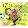 17 Things I'm Not Allowed to Do Anymore