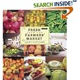 Fresh from the Farmers' Market: Year-Round Recipes for the Pick of the Crop