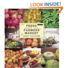 Fresh from the Farmers' Market: Year-Round Recipes for the Pick of the Crop