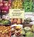 Fresh from the Farmers' Market: Year-Round Recipes for the Pick of the Crop