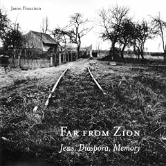 Far from Zion: Jews, Diaspora, Memory