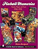 Pinball Memories: Forty Years of Fun 1958-1998 (Schiffer Book for Collectors)