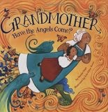 Grandmother, have the angels come?