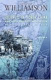Journeys in North China, Manchuria, and Eastern Mongolia; with Some Account of Corea: Volume 2