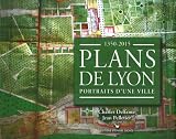 Plans de Lyon : Portraits d\'une ville 1350-2015