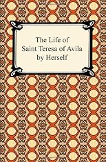The Life of Saint Teresa of Avila by Herself