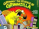 Grimmy: The Revenge of Grimzilla! (Mother Goose And Grimm) Grimmy: The Revenge of Grimzilla! (Mother Goose And Grimm)