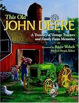 This Old John Deere: A Treasury of Vintage Tractors and Family Farm Memories