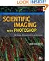 Scientific Imaging with Photoshop: Methods, Measurement, and Output