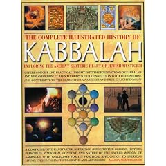The Complete Illustrated History of Kabbalah: Exploring the Ancient Esoteric Heart of Jewish Mysticism
