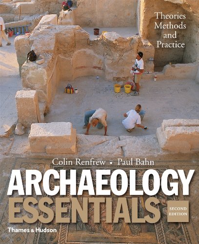 Archaeology Essentials: Theories, Methods, and Practice...
