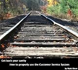 Get Back Your Sanity - How to properly use the Customer Service system