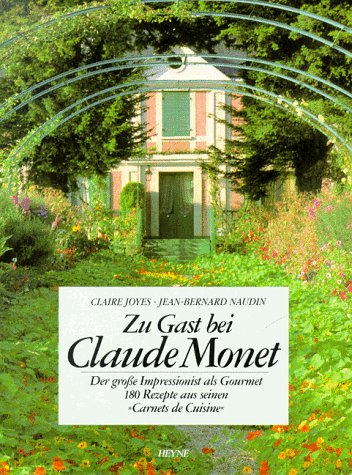 Produkt-Bild: Zu Gast bei Claude Monet: Der gro&szlig;e Impressionist als Gourmet. 180 Originalrezepte aus seinen Carnets de Cuisine
