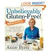 Unbelievably Gluten-Free: 128 Delicious Recipes: Dinner Dishes You Never Thought You'd Be Able to Eat Again