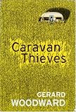 Cover of Caravan Thieves by Gerard Woodward 0701177608