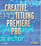 Creative Titling with Premiere Pro