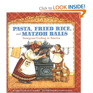 Pasta, Fried Rice, and Matzoh Balls: Immigrant Cooking in America (Cooking Through Time)
