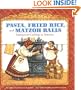 Pasta, Fried Rice, and Matzoh Balls: Immigrant Cooking in America (Cooking Through Time)