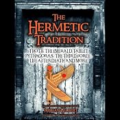 The Hermetic Tradition: Thoth, The Emerald Tablet, Pythagoras, The Third Force, Life After Death and More | [Adrian Gilbert]