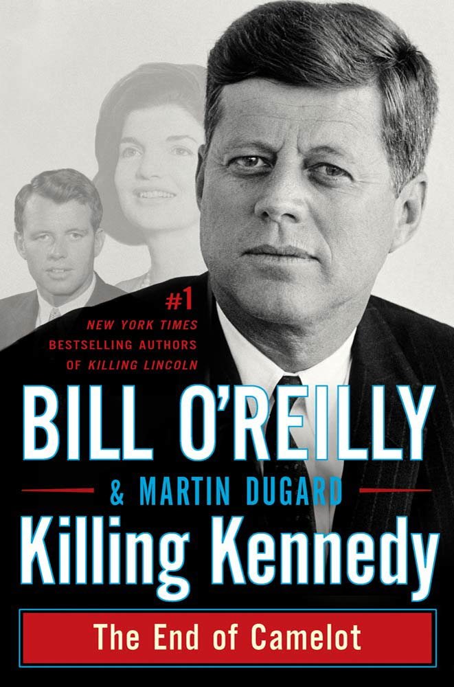 Killing Kennedy: The End of Camelot, Bill O'Reilly, Martin Dugard ... Killing Kennedy: The End of Camelot, Bill O'Reilly, Martin Dugard ...