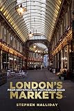 London's markets : from Smithfield to Portobello Road