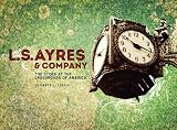 L.S. Ayres and Company: The Store at the Crossroads of America