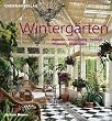 Winterg�rten: Baustile - Einrichtung - Technik - Pflanzen - Glash�user