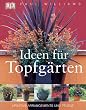Ideen f�r Topfg�rten: Kreative Arrangements und Pflege