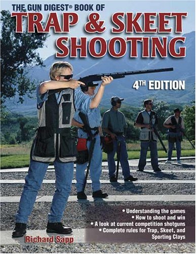 The Gun Digest Book of Trap & Skeet Shooting