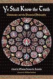 Ye Shall Know the Truth: Christianity and the Perennial Philosophy