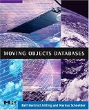Moving Objects Databases (The Morgan Kaufmann Series in Data Management Systems)