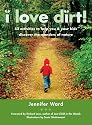 I Love Dirt!: 52 Activities to Help You and Your Kids Discover the Wonders of Nature