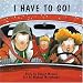 I Have to Go (Munsch for Kids)