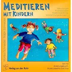 Meditieren mit Kindern. Stille�bungen, Phantasiereisen, Musikmeditationen, Wahrnehmungs�bungen...
