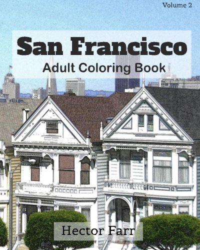 San Francisco : Adult Coloring Book Vol.2: City Sketch Coloring Book (Splendid Cities In the United States)