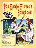 The Banjo Player's Songbook: Over 200 great songs arranged for the five-string banjo