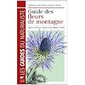 Guide des fleurs de montagne : Alpes, Pyr�n�es, Vosges, Jura, Massif central