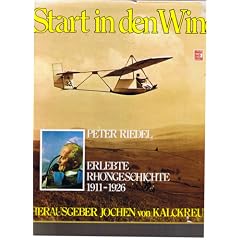 Start in den Wind - Peter Riedel erlebte Rh�ngeschichte 1911 - 1926