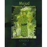 Mojud, l'Homme a la Vie Inexplicablepar Osho