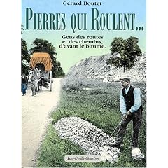 Pierres qui roulent gens des routes et des cheminsd'avant le bitume