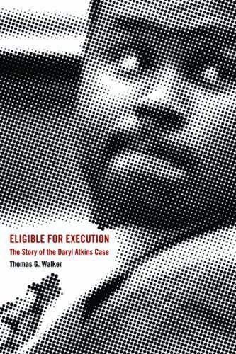 Eligible for Execution: The Story of the Daryl Atkins Case 1st (first) Edition by Walker, Thomas G [2008]