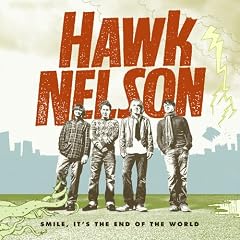 Hawk Nelson - Smile It`s the End of the World