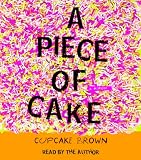 A Piece of Cake: A Memoir